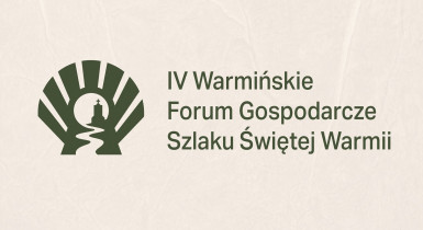 IV Warmińskie Forum Gospodarcze Szlaku Świętej Warmii